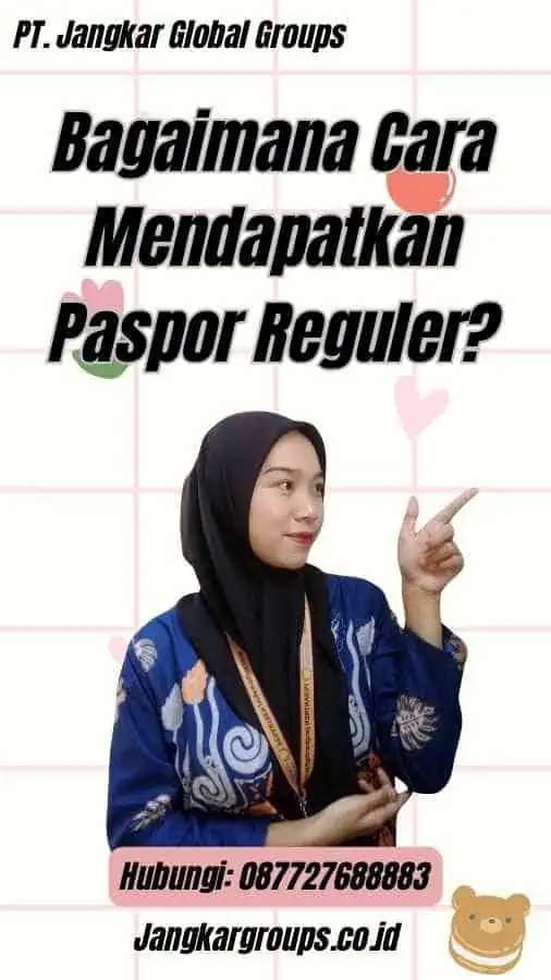 Bagaimana Cara Mendapatkan Paspor Reguler?