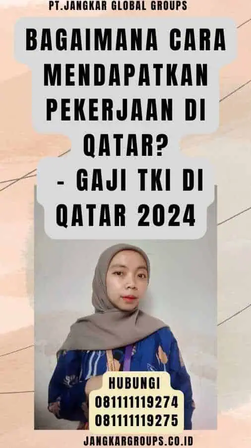 Bagaimana Cara Mendapatkan Pekerjaan Di Qatar - Gaji TKI Di Qatar 2024