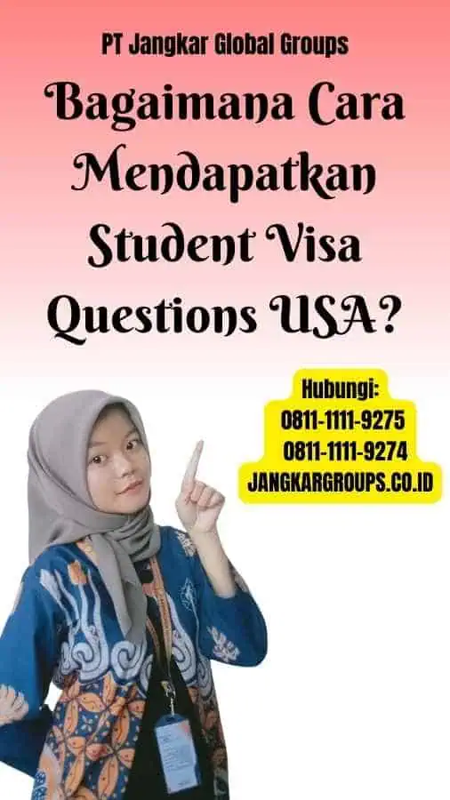 Bagaimana Cara Mendapatkan Student Visa Questions USA Student Visa Questions USA