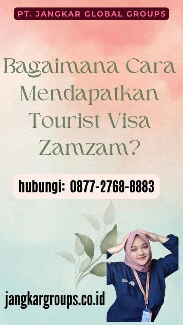 Bagaimana Cara Mendapatkan Tourist Visa Zamzam