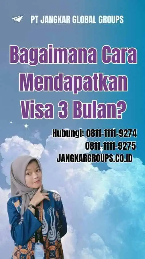 Bagaimana Cara Mendapatkan Visa 3 Bulan