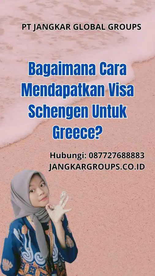 Bagaimana Cara Mendapatkan Visa Schengen Untuk Greece