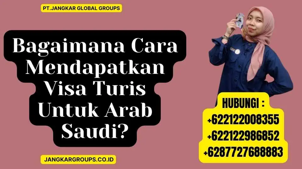 Bagaimana Cara Mendapatkan Visa Turis Untuk Arab Saudi