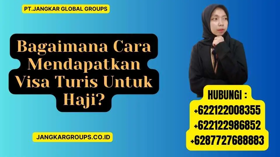 Bagaimana Cara Mendapatkan Visa Turis Untuk Haji