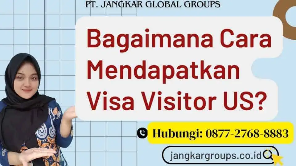 Bagaimana Cara Mendapatkan Visa Visitor US