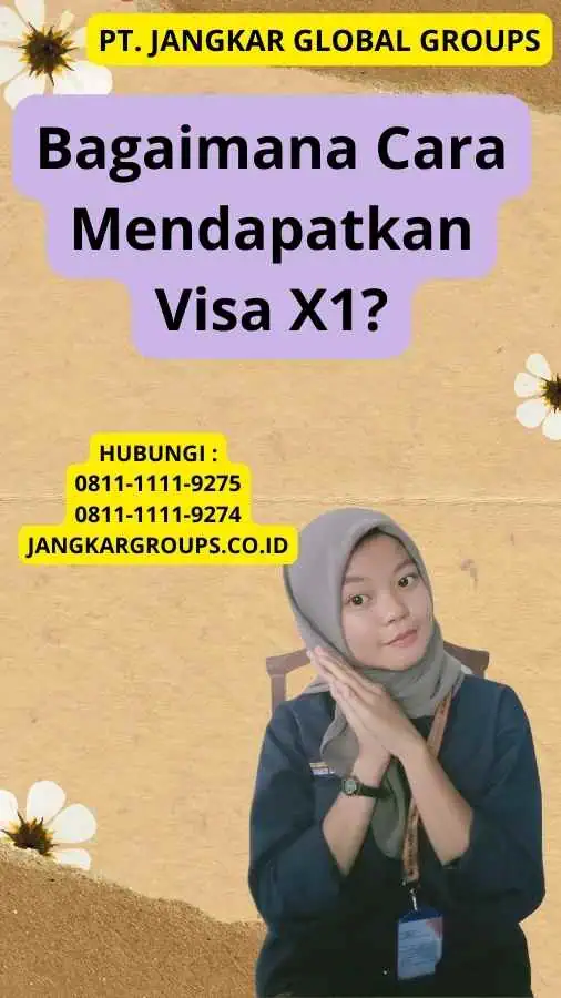 Bagaimana Cara Mendapatkan Visa X1?