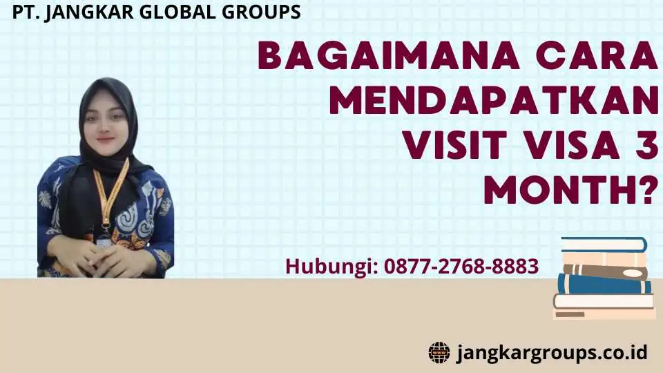 Bagaimana Cara Mendapatkan Visit Visa 3 Month