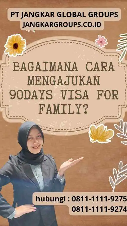 Bagaimana Cara Mengajukan 90Days Visa For Family?