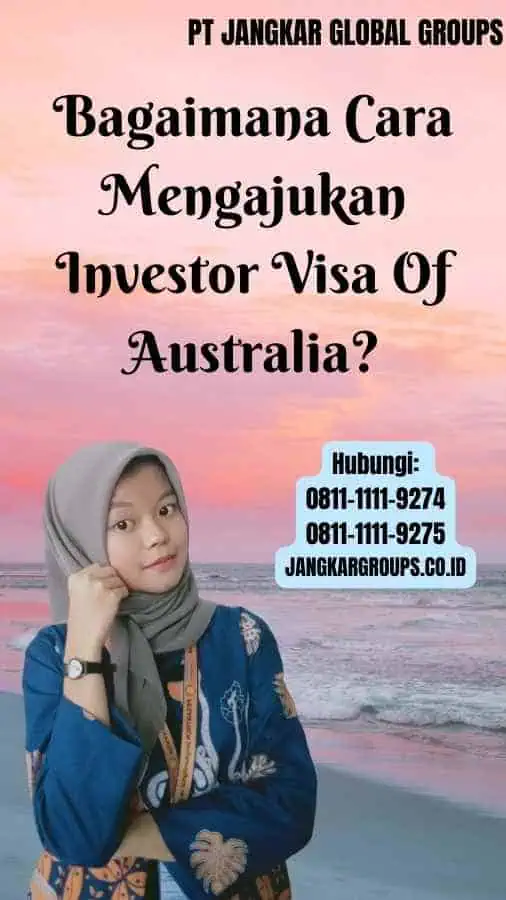 Bagaimana Cara Mengajukan Investor Visa Of Australia