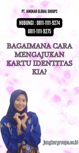 Bagaimana Cara Mengajukan Kartu Identitas KIA