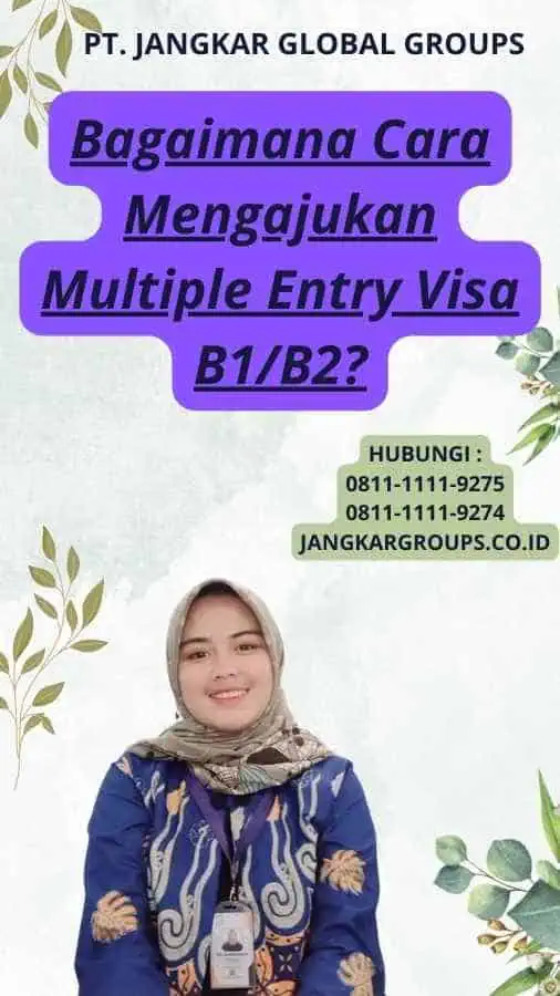 Bagaimana Cara Mengajukan Multiple Entry Visa B1/B2?