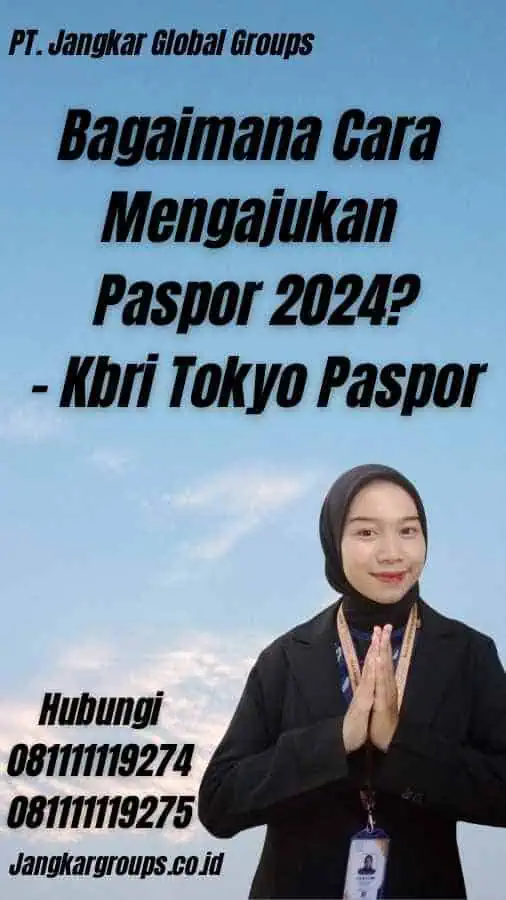 Bagaimana Cara Mengajukan Paspor 2024? - Kbri Tokyo Paspor