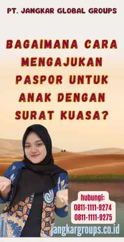 Bagaimana Cara Mengajukan Paspor untuk Anak dengan Surat Kuasa