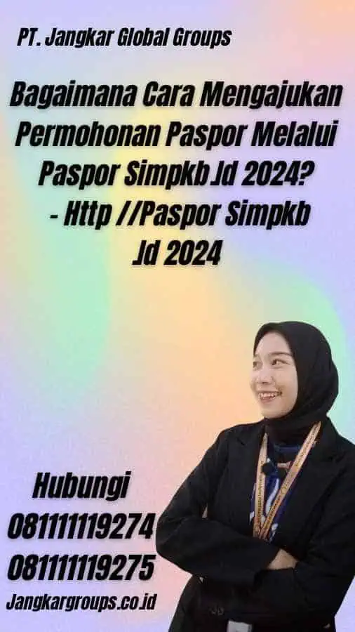 Bagaimana Cara Mengajukan Permohonan Paspor Melalui Paspor Simpkb.Id 2024? - Http //Paspor Simpkb.Id 2024