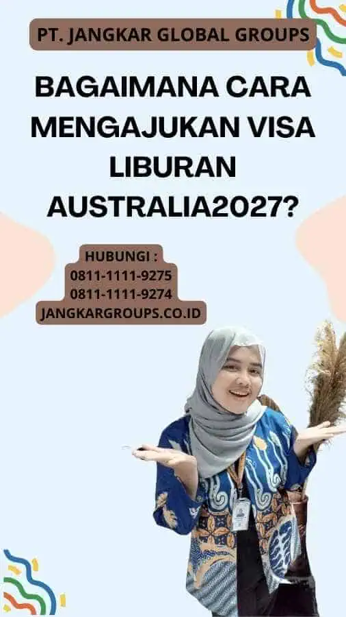 Bagaimana Cara Mengajukan Visa Liburan Australia2027?