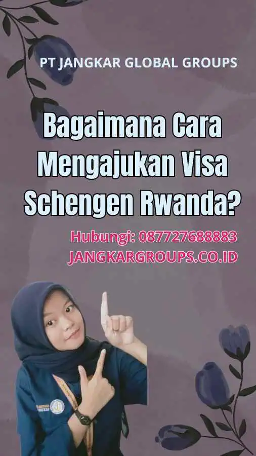 Bagaimana Cara Mengajukan Visa Schengen Rwanda