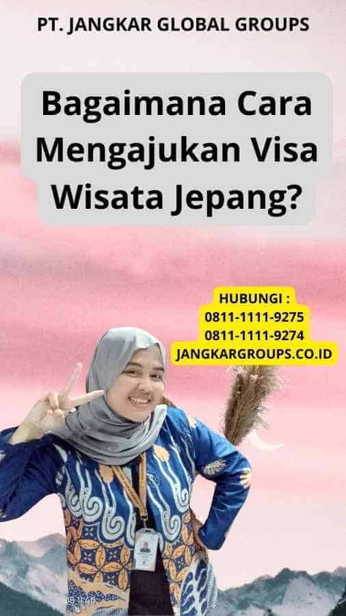 Bagaimana Cara Mengajukan Visa Wisata Jepang?