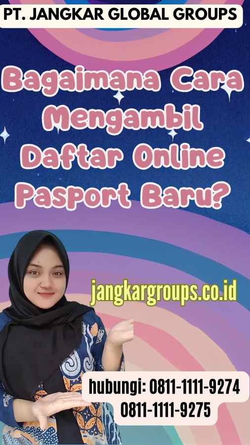 Bagaimana Cara Mengambil Daftar Online Pasport Baru