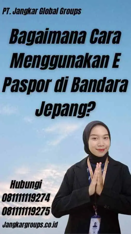 Bagaimana Cara Menggunakan E Paspor di Bandara Jepang?