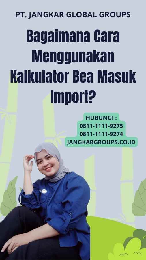 Bagaimana Cara Menggunakan Kalkulator Bea Masuk Import?