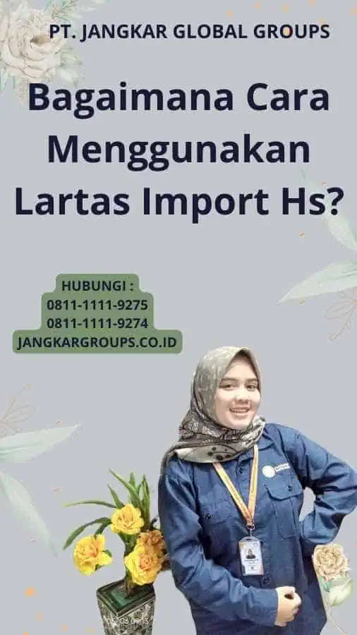 Bagaimana Cara Menggunakan Lartas Import Hs?