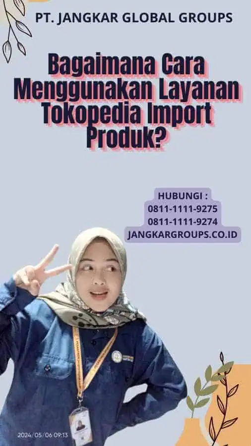 Bagaimana Cara Menggunakan Layanan Tokopedia Import Produk?