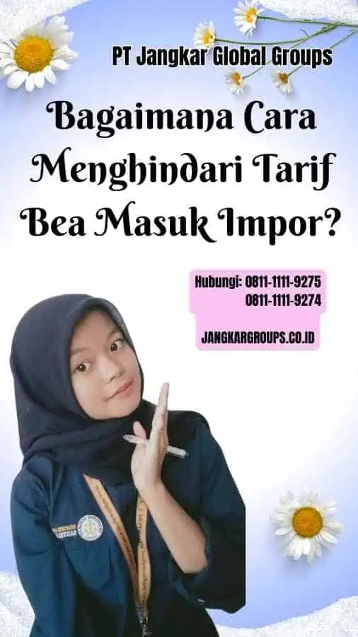 Bagaimana Cara Menghindari Tarif Bea Masuk Impor