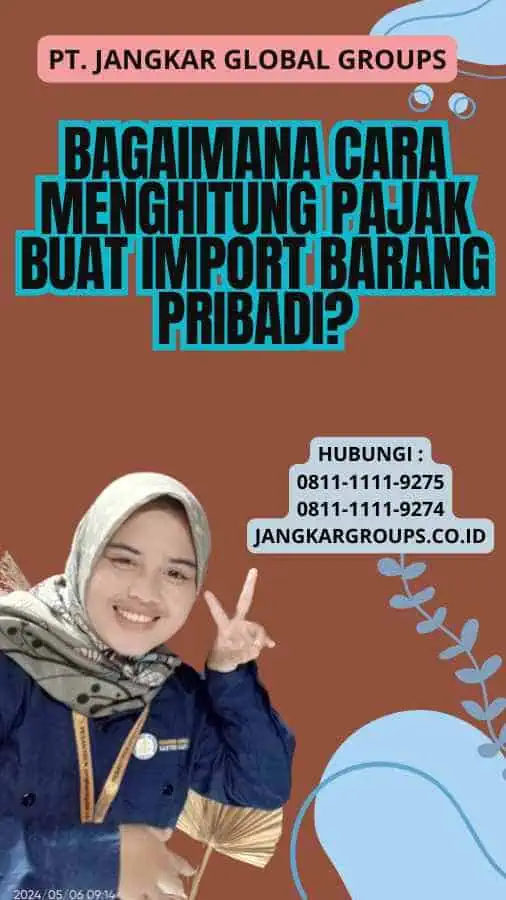 Bagaimana Cara Menghitung Pajak Buat Import Barang Pribadi?