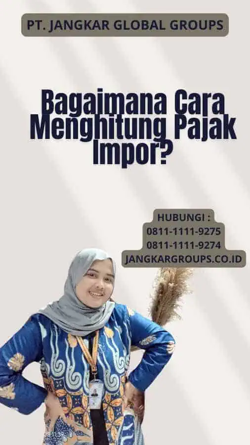 Bagaimana Cara Menghitung Pajak Impor?