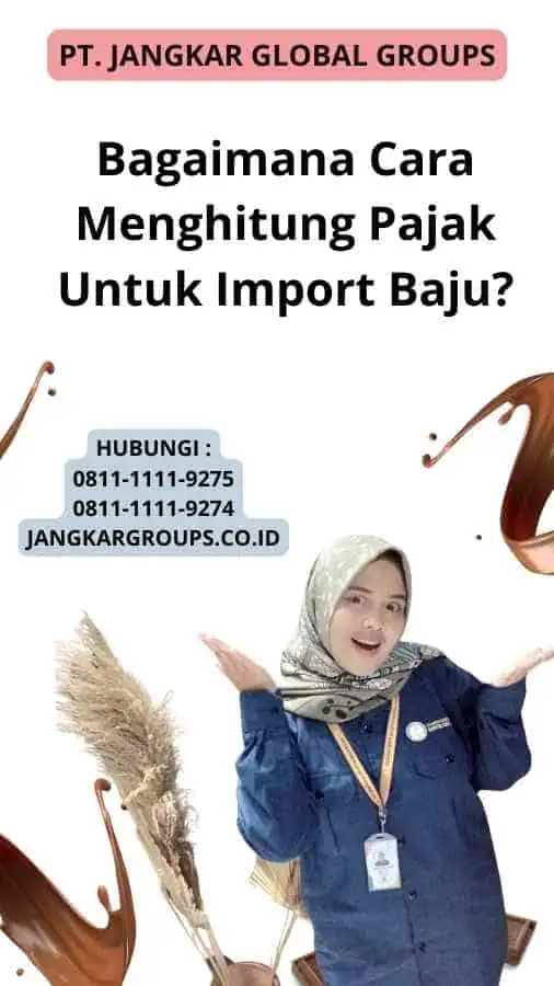 Bagaimana Cara Menghitung Pajak Untuk Import Baju?