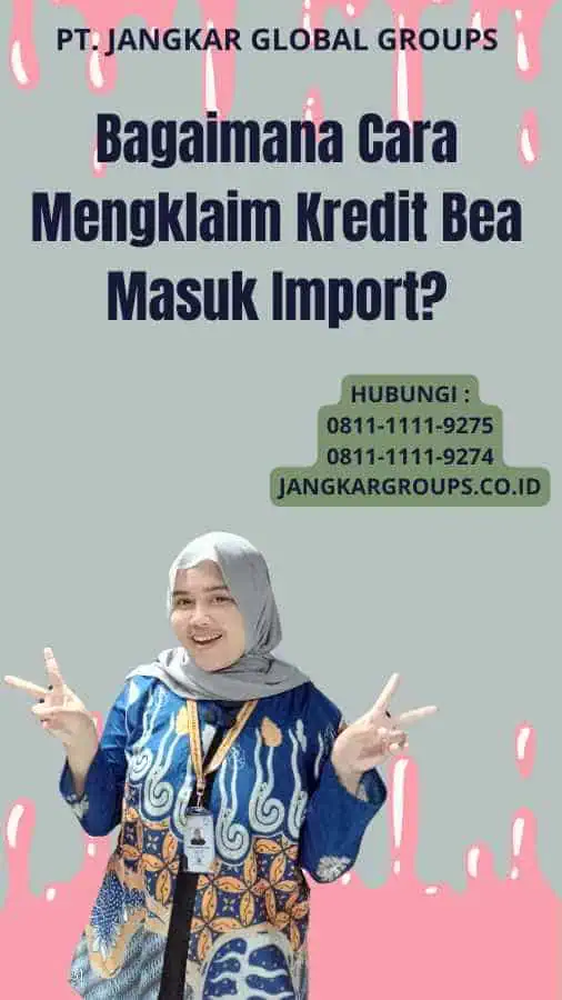 Bagaimana Cara Mengklaim Kredit Bea Masuk Import?