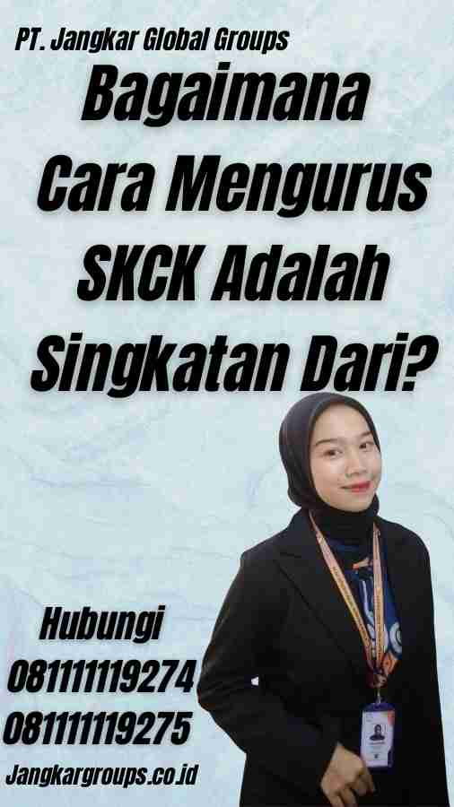 Bagaimana Cara Mengurus SKCK Adalah Singkatan Dari?