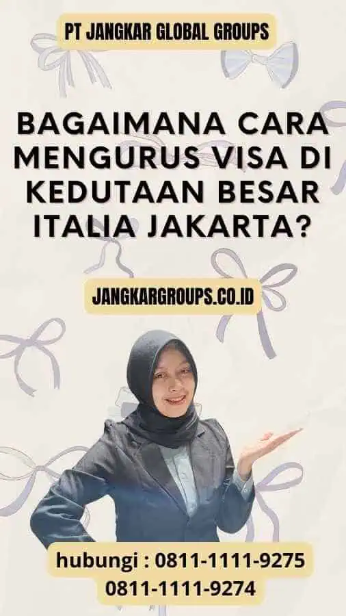 Bagaimana Cara Mengurus Visa di Kedutaan Besar Italia Jakarta?