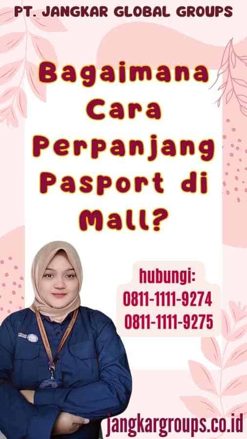 Bagaimana Cara Perpanjang Pasport di Mall