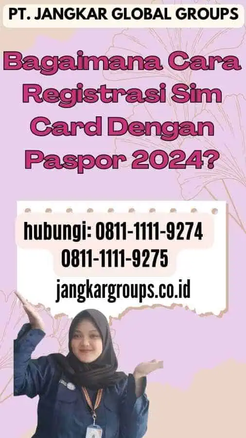 Bagaimana Cara Registrasi Sim Card Dengan Paspor 2024