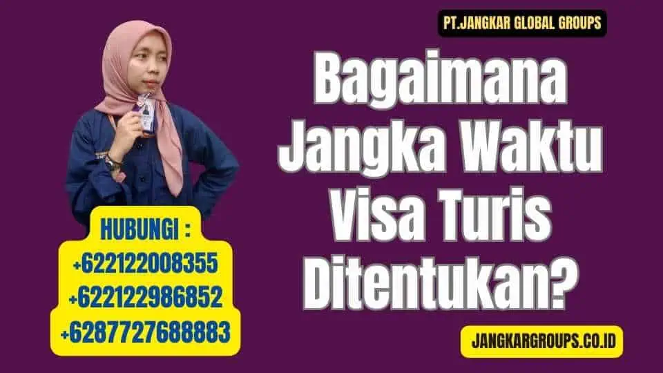 Bagaimana Jangka Waktu Visa Turis Ditentukan