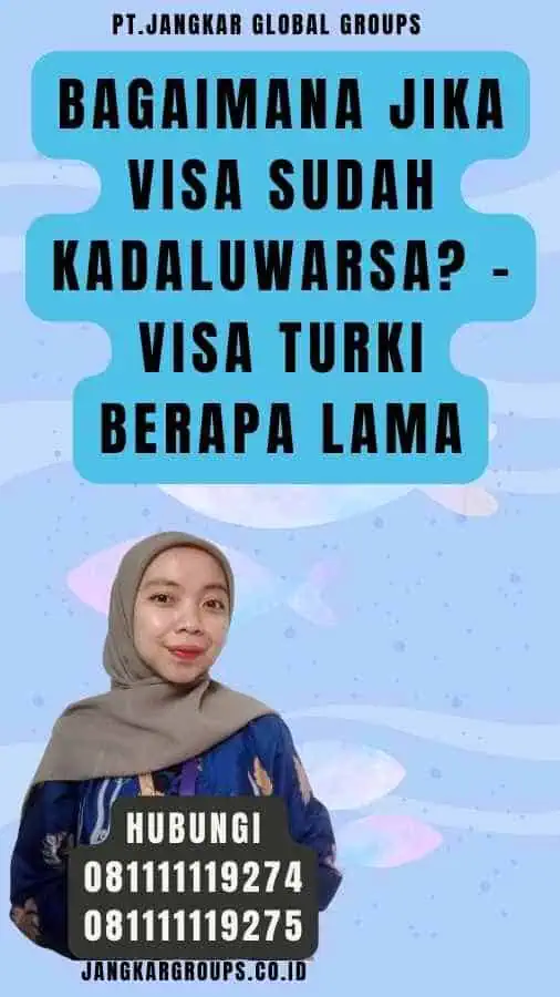 Bagaimana Jika Visa Sudah Kadaluwarsa - Visa Turki Berapa Lama