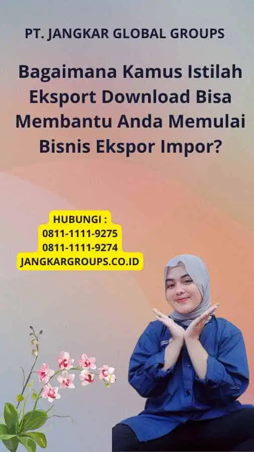 Bagaimana Kamus Istilah Eksport Download Bisa Membantu Anda Memulai Bisnis Ekspor Impor?