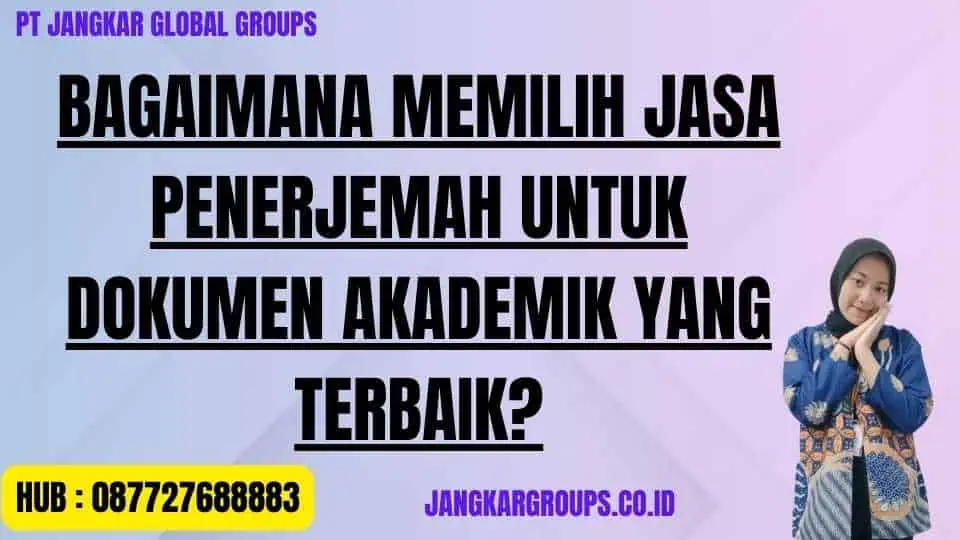 Bagaimana Memilih Jasa Penerjemah Untuk Dokumen Akademik yang Terbaik