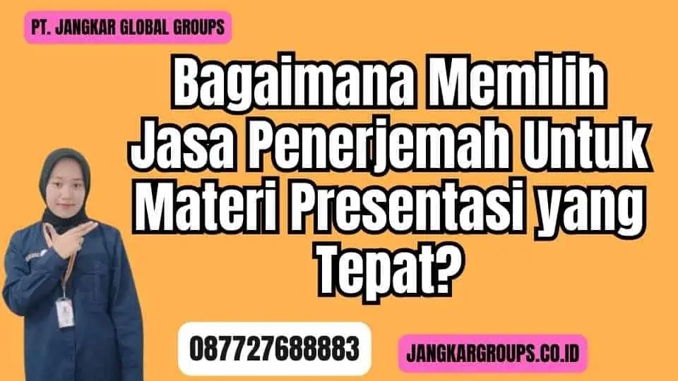 Bagaimana Memilih Jasa Penerjemah Untuk Materi Presentasi yang Tepat