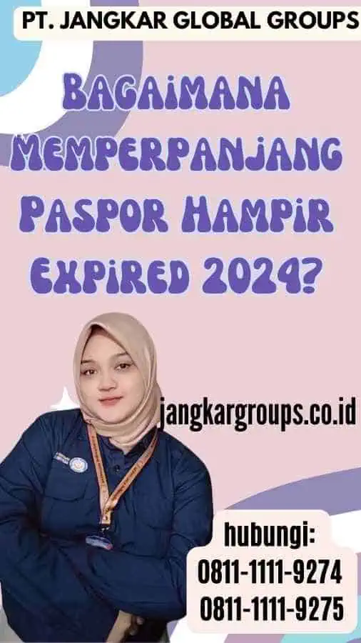 Bagaimana Memperpanjang Paspor Hampir Expired 2024