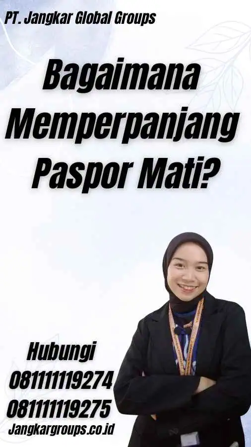 Bagaimana Memperpanjang Paspor Mati?