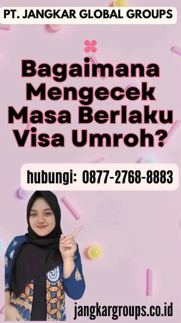 Bagaimana Mengecek Masa Berlaku Visa Umroh