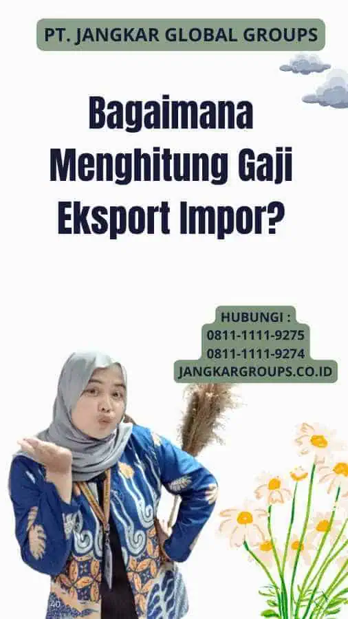 Bagaimana Menghitung Gaji Eksport Impor?