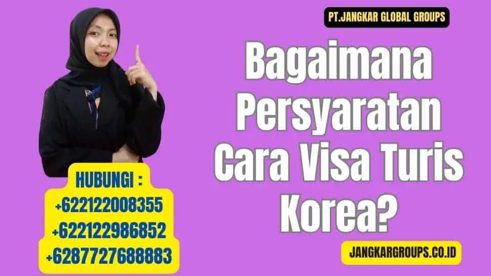 Bagaimana Persyaratan Cara Visa Turis Korea