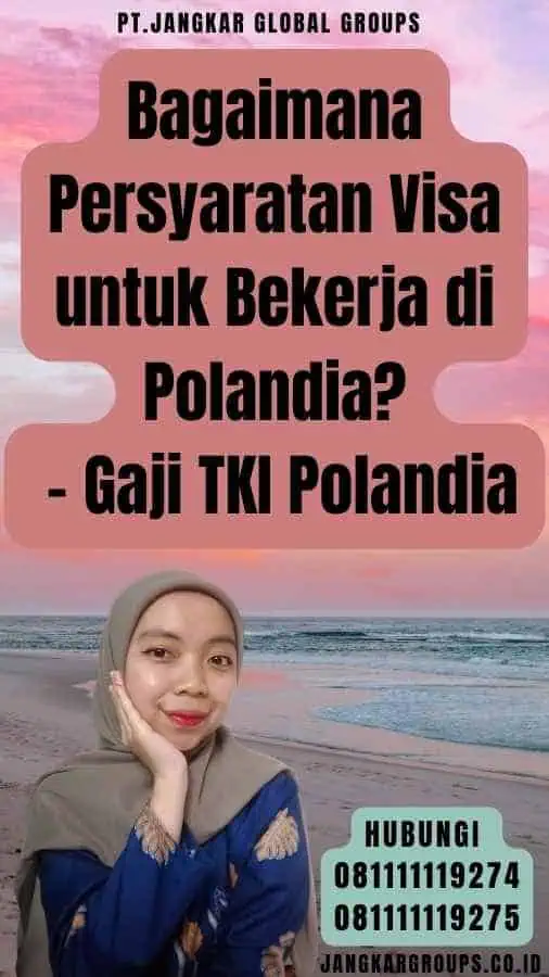 Bagaimana Persyaratan Visa untuk Bekerja di Polandia - Gaji TKI Polandia