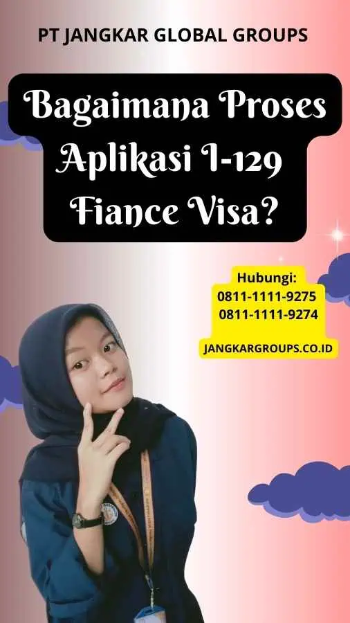 Bagaimana Proses Aplikasi I-129 Fiance Visa