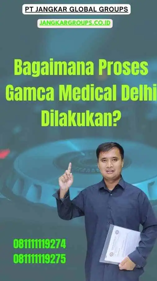 Bagaimana Proses Gamca Medical Delhi Dilakukan