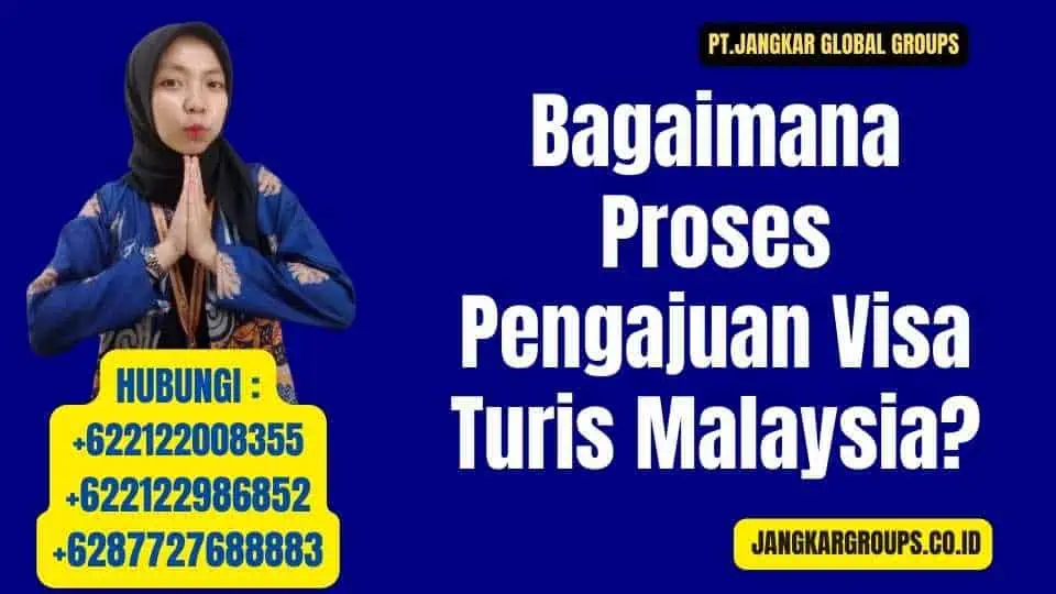 "Bagaimana Proses Pengajuan Visa Turis Malaysia?