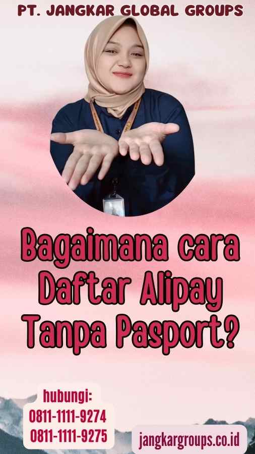 Bagaimana cara Daftar Alipay Tanpa Pasport